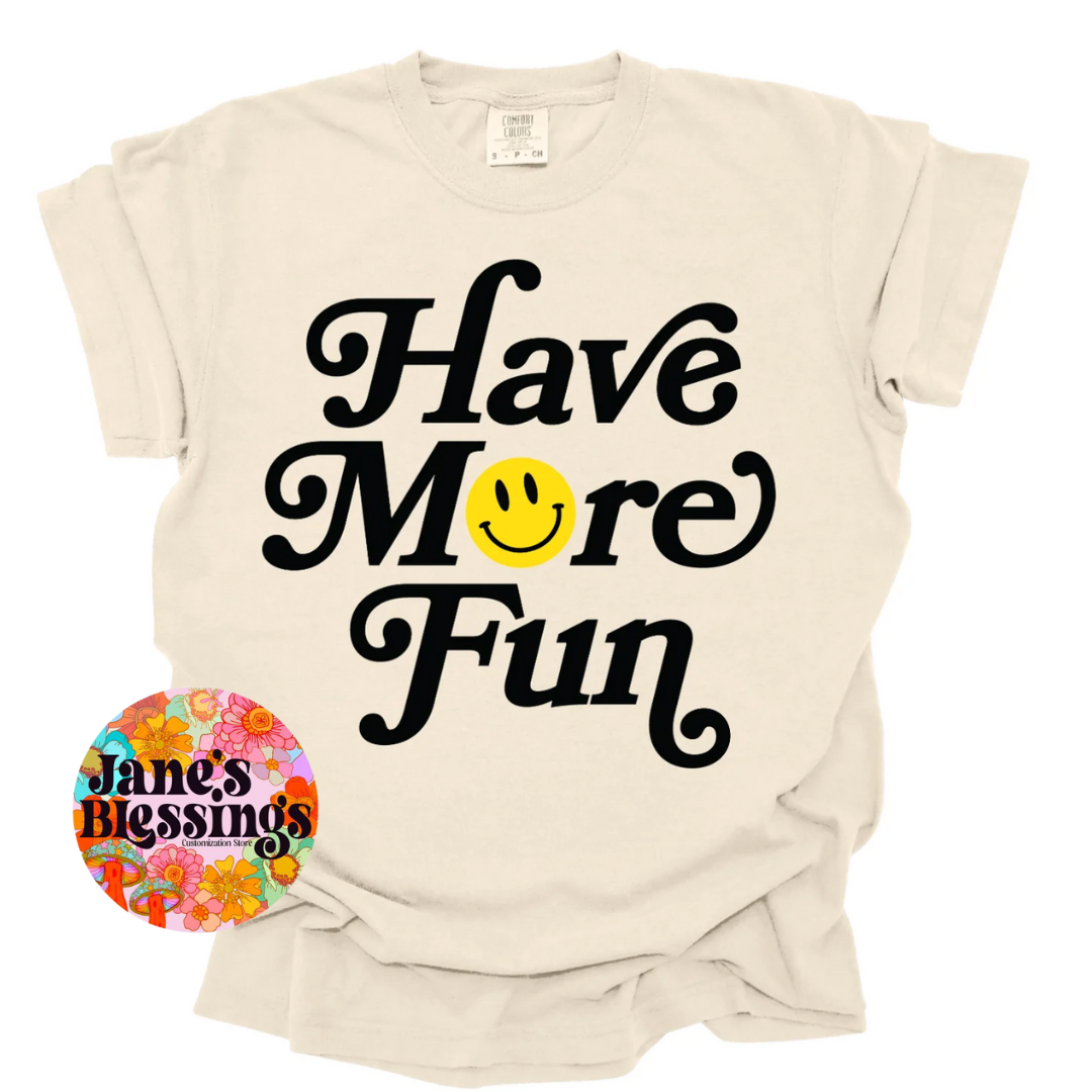 Have More Fun Tee