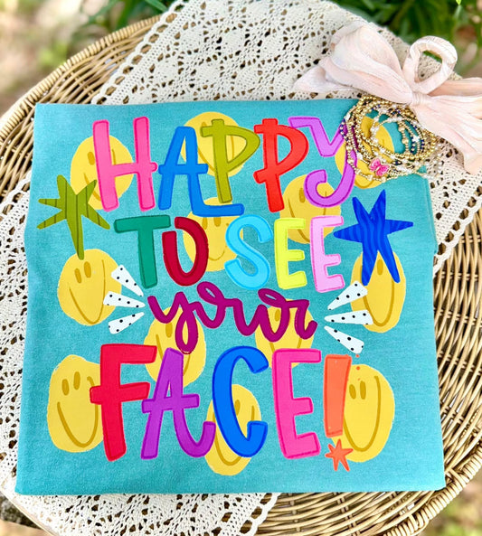 Happy to see your face tee