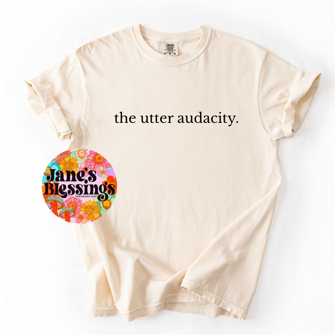 The Utter Audacity