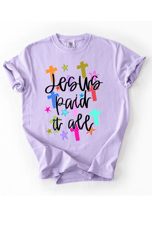 Jesus paid it all tee